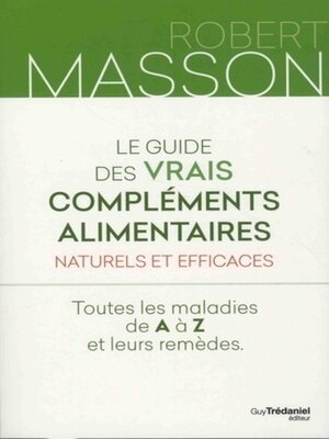 cover image of Le guide des vrais compléments alimentaires--Naturels et efficaces
